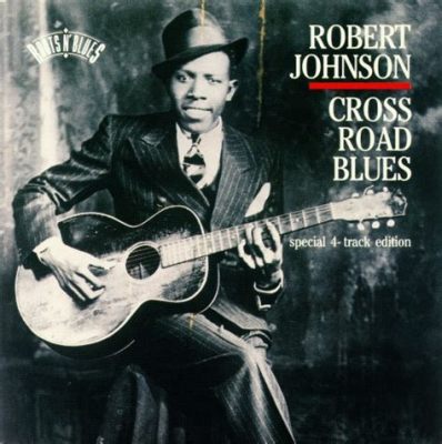  Crossroads Blues'ta Kaybolan Bir Ruh: Robert Johnson'ın Cross Road Bluesu