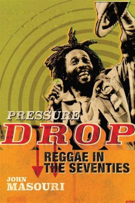 Pressure Drop - Bir Reggae Klasik: Tekrarlayan Rifler ve Ümit Varlığından Doğan Melodik Yolculuk